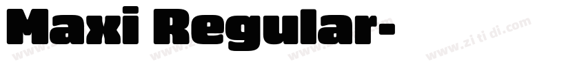 Maxi Regular字体转换 Maxi Regular字体转换